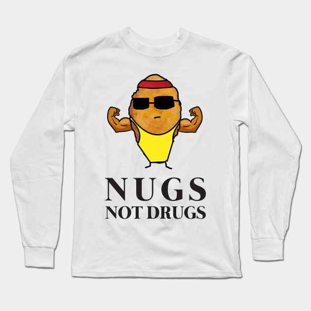 Funny Nugs Not Drugs Chicken Nugget Long Sleeve T-Shirt by GWENT